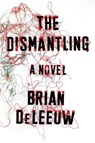 The Dismantling - DELEEUW,  Brian - 9780142181744