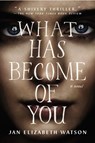 What Has Become of You - WATSON,  Jan Elizabeth - 9780142181911