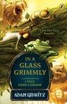 IN A GLASS GRIMMLY - Adam Gidwitz - 9780142425060