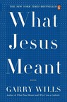 What Jesus Meant - Garry Wills - 9780143038801