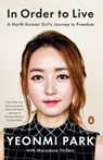 IN ORDER TO LIVE - Yeonmi Park ; Maryanne Vollers - 9780143109747