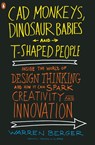 CAD Monkeys, Dinosaur Babies, and T-Shaped People - Warren Berger - 9780143118022
