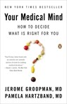 Your Medical Mind - Jerome Groopman ; Pamela Hartzband - 9780143122241