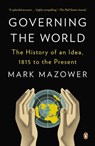 Governing the World: The History of an Idea, 1815 to the Present - Mark Mazower - 9780143123941