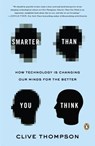 Smarter Than You Think: How Technology Is Changing Our Minds for the Better - Clive Thompson - 9780143125822