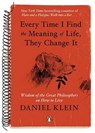 Every Time I Find the Meaning of Life, They Change It - KLEIN,  Daniel - 9780143126799