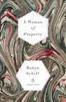 A Woman of Property - Robyn Schiff - 9780143128274