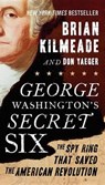 George Washington's Secret Six - KILMEADE,  Brian - 9780143130604