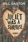 Juliet Was a Surprise - Bill Gaston - 9780143192039