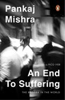 Mishra, P: End to Suffering - Pankaj Mishra - 9780143421269