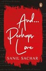 And...Perhaps Love - SACHAR,  Sanil - 9780143451198