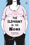 The Elephant in the Womb - Kalki Koechlin - 9780143454052
