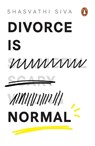 Divorce Is Normal - Shasvathi Siva - 9780143454670