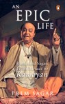 An Epic Life: Ramanand Sagar: From Barsaat to Ramayan - Prem Sagar - 9780143459354