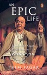 An Epic Life: Ramanand Sagar: From Barsaat to Ramayan - Prem Sagar - 9780143459354