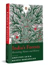 India’s Forests - Arupjyoti Saikia ; Mahesh Rangarajan - 9780143473206
