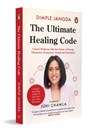 The Ultimate Healing Code: Unlock Wellness with the Power of Energy, Vibrations, Frequency, Sound and Intentions - Dimple Jangda - 9780143482468