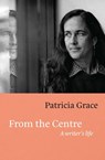 From the Centre - Patricia Grace - 9780143775621