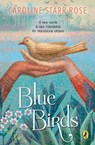 Blue Birds - Caroline Starr Rose - 9780147511874