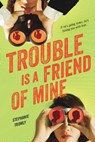 TROUBLE IS A FRIEND OF MINE - TROMLY,  Stephanie - 9780147515438