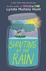 Shouting at the Rain - Lynda Mullaly Hunt - 9780147516770