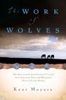 The Work of Wolves - Meyers Kent Meyers - 9780156031424