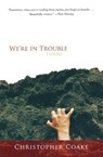 We're in Trouble - Christopher Coake - 9780156032773