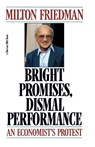 Bright Promises, Dismal Performance - Milton Friedman - 9780156141611