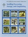 Container Tree Nursery Manual: Seedling Processing, Storage, and Outplanting - Forest Service - 9780160854255
