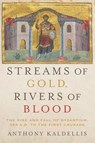 Streams of Gold, Rivers of Blood - Anthony (Professor of Greek and Latin Kaldellis - 9780190053208