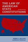 The Law of American State Constitutions - Robert F. (Distinguished Professor of Law Williams ; Lawrence (Professor of Law Friedman - 9780190068806