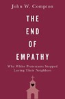 The End of Empathy - John W. (Associate Professor of Political Science Compton - 9780190069186
