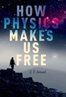 How Physics Makes Us Free - J.T. Ismael - 9780190090586