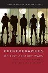 Choreographies of 21st Century Wars - Gay Morris ; Jens Richard ( Giersdorf - 9780190201678