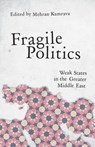 Fragile Politics: Weak States in the Greater Middle East - Mehran Kamrava - 9780190246211