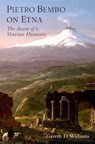 Pietro Bembo on Etna - GARETH D. (PROFESSOR OF CLASSICS,  Professor of Classics, Columbia University) Williams - 9780190272296