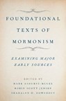 Foundational Texts of Mormonism - MARK (SENIOR HISTORIAN,  Senior Historian, The Church of Jesus Christ of Latter-day Saints) Ashurst-McGee ; Robin Scott (Associate Managing Historian and Project Archivist, Associate Managing Historian and Project Archivist, Joseph Smith Papers Project) Jensen ; Sharalyn D. (Archivist and Document S - 9780190274375