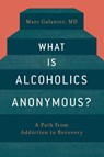 What is Alcoholics Anonymous? - Marc Galanter - 9780190276560