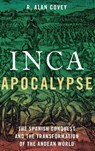 Inca Apocalypse - R. Alan (Professor of Anthropology Covey - 9780190299125