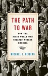 The Path to War - Michael S. (Professor of History Neiberg - 9780190464967