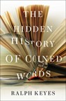 The Hidden History of Coined Words - Ralph (Author of "The Post Truth Era" Keyes - 9780190466763