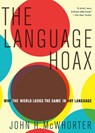 The Language Hoax - John H. (Professor of Linguistics McWhorter - 9780190468897