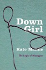 Down Girl - Kate (Assistant Professor of Philosophy Manne - 9780190604981
