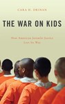 The War on Kids - Cara H. (Associate Professor of Law Drinan - 9780190605551