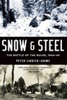 Snow and Steel: The Battle of the Bulge, 1944-45 - Peter Caddick-Adams - 9780190627799