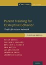 Parent Training for Disruptive Behavior - Karen (Assistant Professor Bearss ; Cynthia R. (Associate Professor Johnson ; Benjamin L. (Professor of Psychiatry and Pediatrics Handen ; Eric (Behavioral Treatment Specialist/Research Associate Butter - 9780190627812
