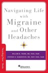Navigating Life with Migraine and Other Headaches - William B. Young ; Stephen D. Silberstein - 9780190640767