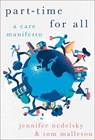 Part-Time for All - Jennifer (Professor of Law Nedelsky ; Tom (Associate Professor in the Department of Social Justice & Peace Studies Malleson - 9780190642754