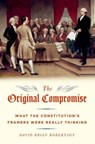 The Original Compromise - David Brian (University of Missouri Curators Teaching Professor and Professor of Political Science Robertson - 9780190686154