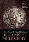 The Oxford Handbook of Hellenistic Philosophy - Jacob (Associate Professor of Philosophy Klein ; Nathan (Associate Professor of Philosophy Powers - 9780190695170